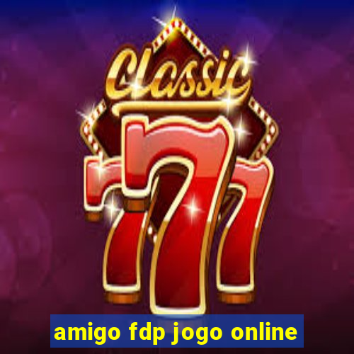 amigo fdp jogo online